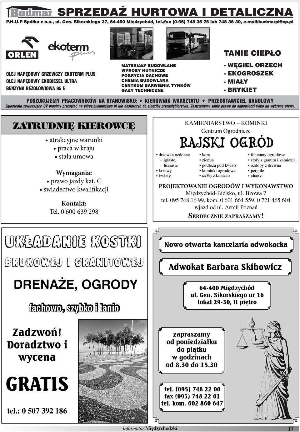 granitu i kamienia ozdoby z drewna pergole altanki PROJEKTOWANIE OGRODÓW I WYKONAWSTWO Międzychód-Bielsko, ul. Bzowa 7 tel. 095 748 16 99, kom. 0 601 664 559, 0 721 465 604 wjazd od ul.