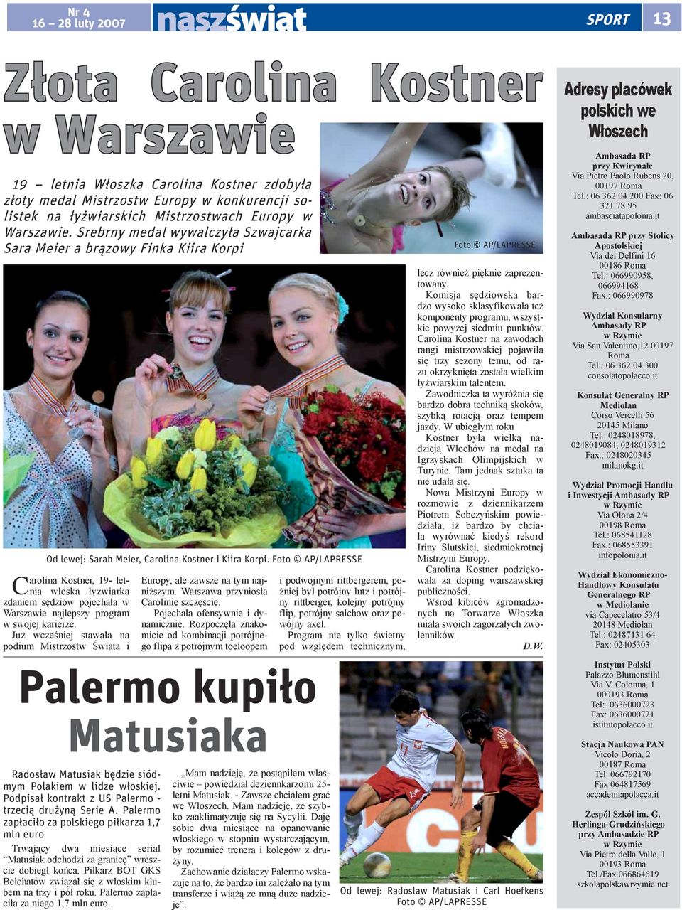 Foto AP/LAPRESSE Carolina Kostner, 19- letnia włoska łyżwiarka zdaniem sędziów pojechała w Warszawie najlepszy program w swojej karierze.