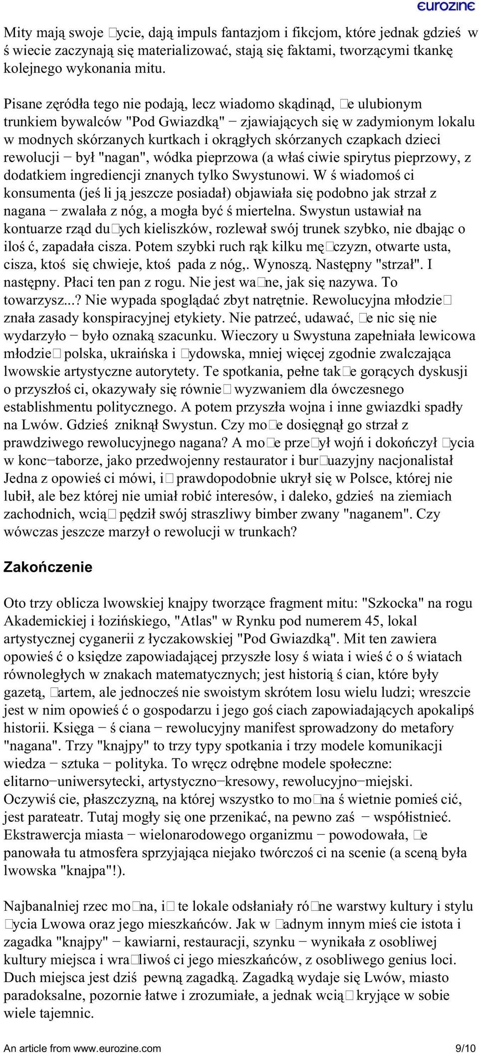 dzieci rewolucji był "nagan", wódka pieprzowa (a właściwie spirytus pieprzowy, z dodatkiem ingrediencji znanych tylko Swystunowi.