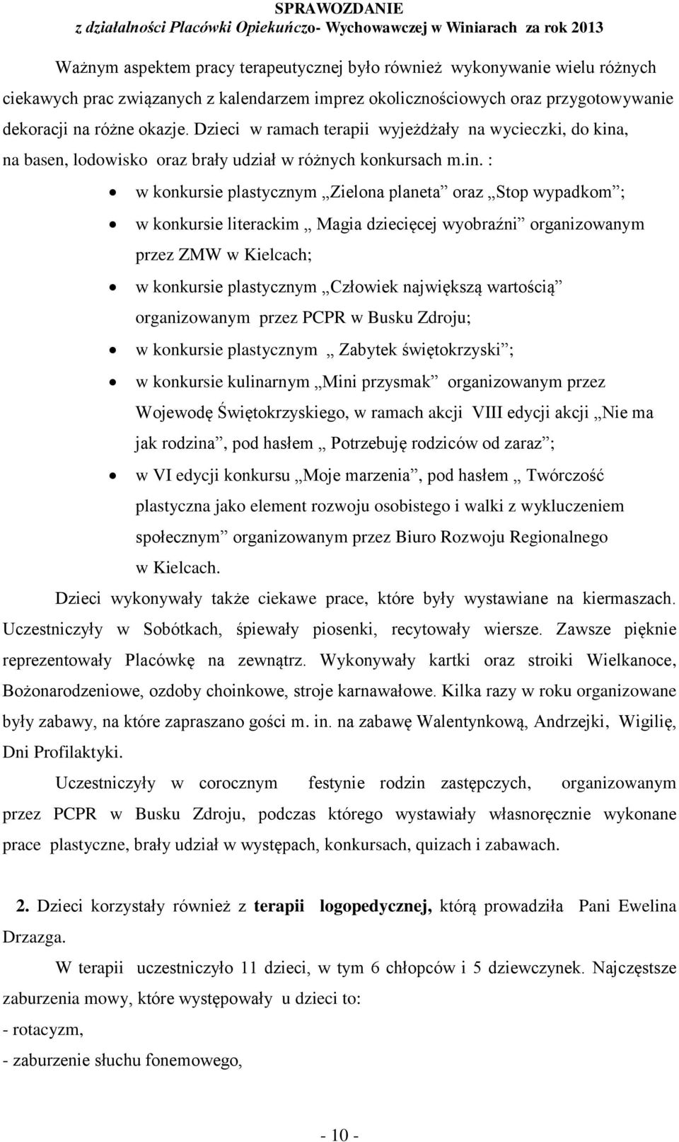 , na basen, lodowisko oraz brały udział w różnych konkursach m.in.