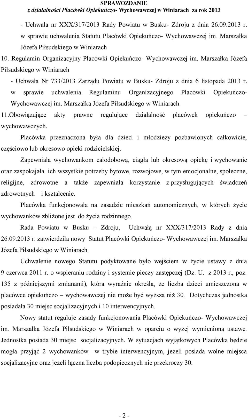 w sprawie uchwalenia Regulaminu Organizacyjnego Placówki Opiekuńczo- Wychowawczej im. Marszałka Józefa Piłsudskiego w Winiarach. 11.