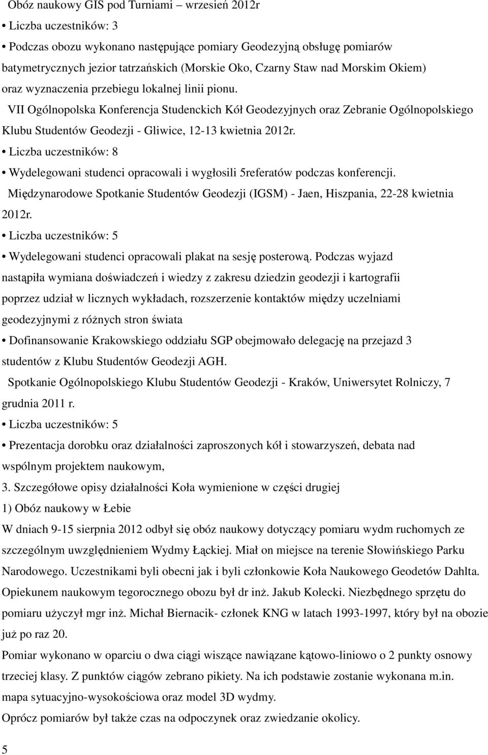 VII Ogólnopolska Konferencja Studenckich Kół Geodezyjnych oraz Zebranie Ogólnopolskiego Klubu Studentów Geodezji - Gliwice, 12-13 kwietnia 2012r.