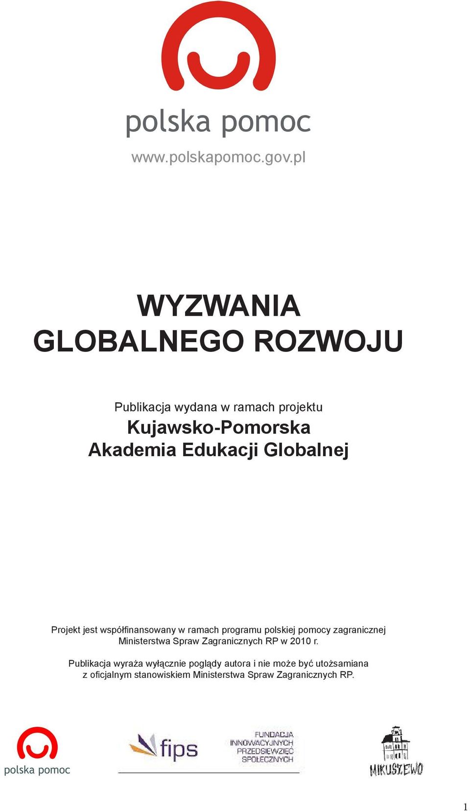 Edukacji Globalnej Projekt jest współfinansowany w ramach programu polskiej pomocy zagranicznej