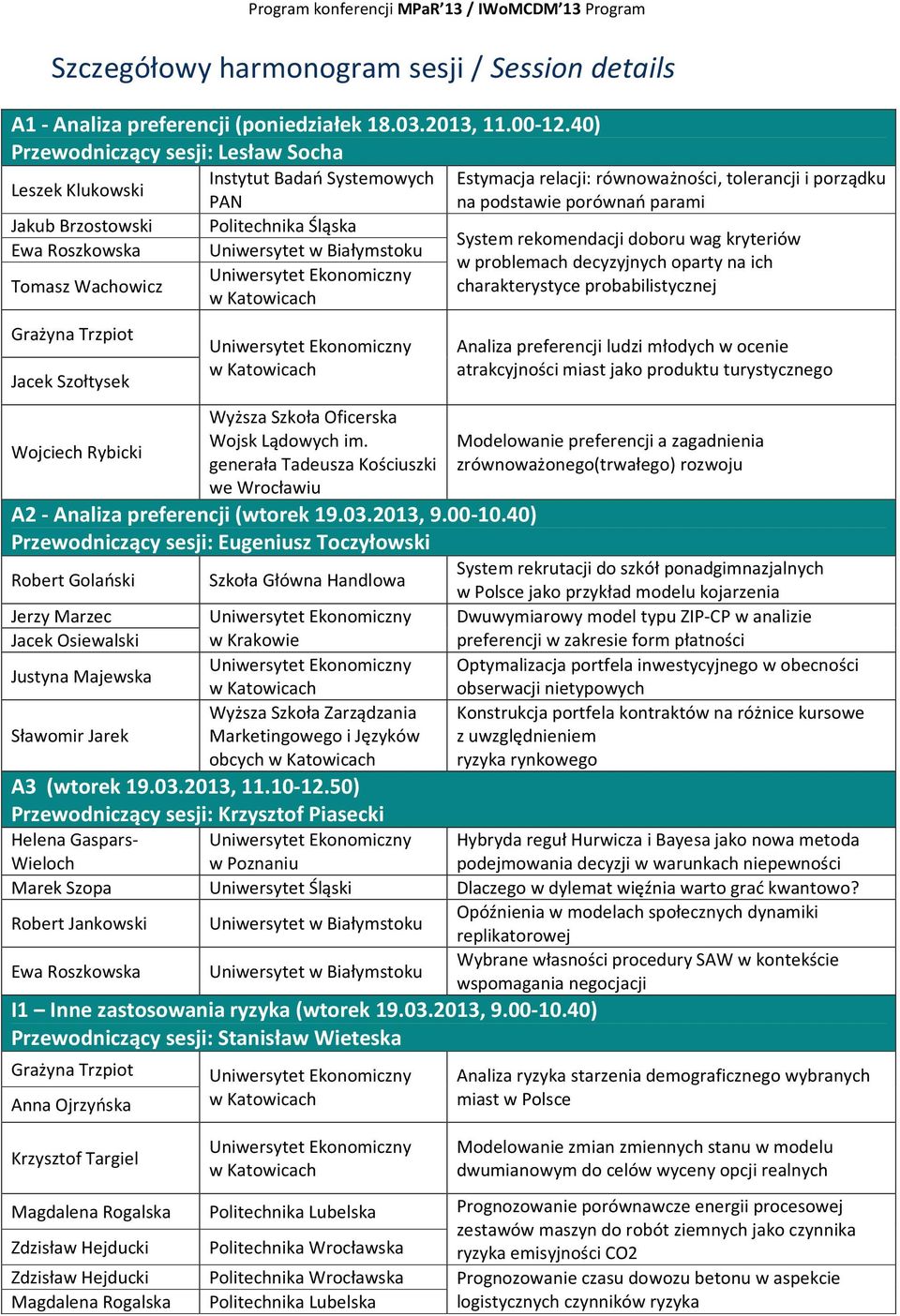 Politechnika Śląska System rekomendacji doboru wag kryteriów Ewa Roszkowska Uniwersytet w Białymstoku w problemach decyzyjnych oparty na ich Tomasz Wachowicz charakterystyce probabilistycznej Jacek