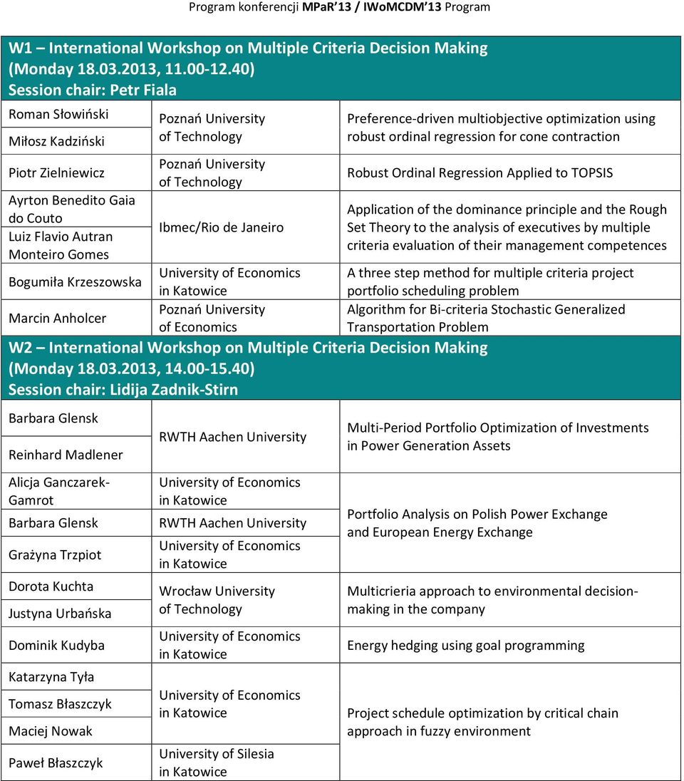 of Technology Poznań University of Technology Ibmec/Rio de Janeiro Poznań University of Economics Preference-driven multiobjective optimization using robust ordinal regression for cone contraction