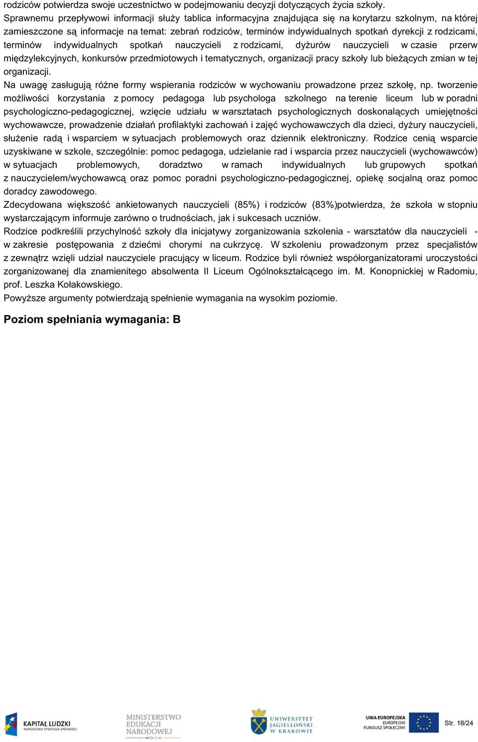 dyrekcji z rodzicami, terminów indywidualnych spotkań nauczycieli z rodzicami, dyżurów nauczycieli w czasie przerw międzylekcyjnych, konkursów przedmiotowych i tematycznych, organizacji pracy szkoły