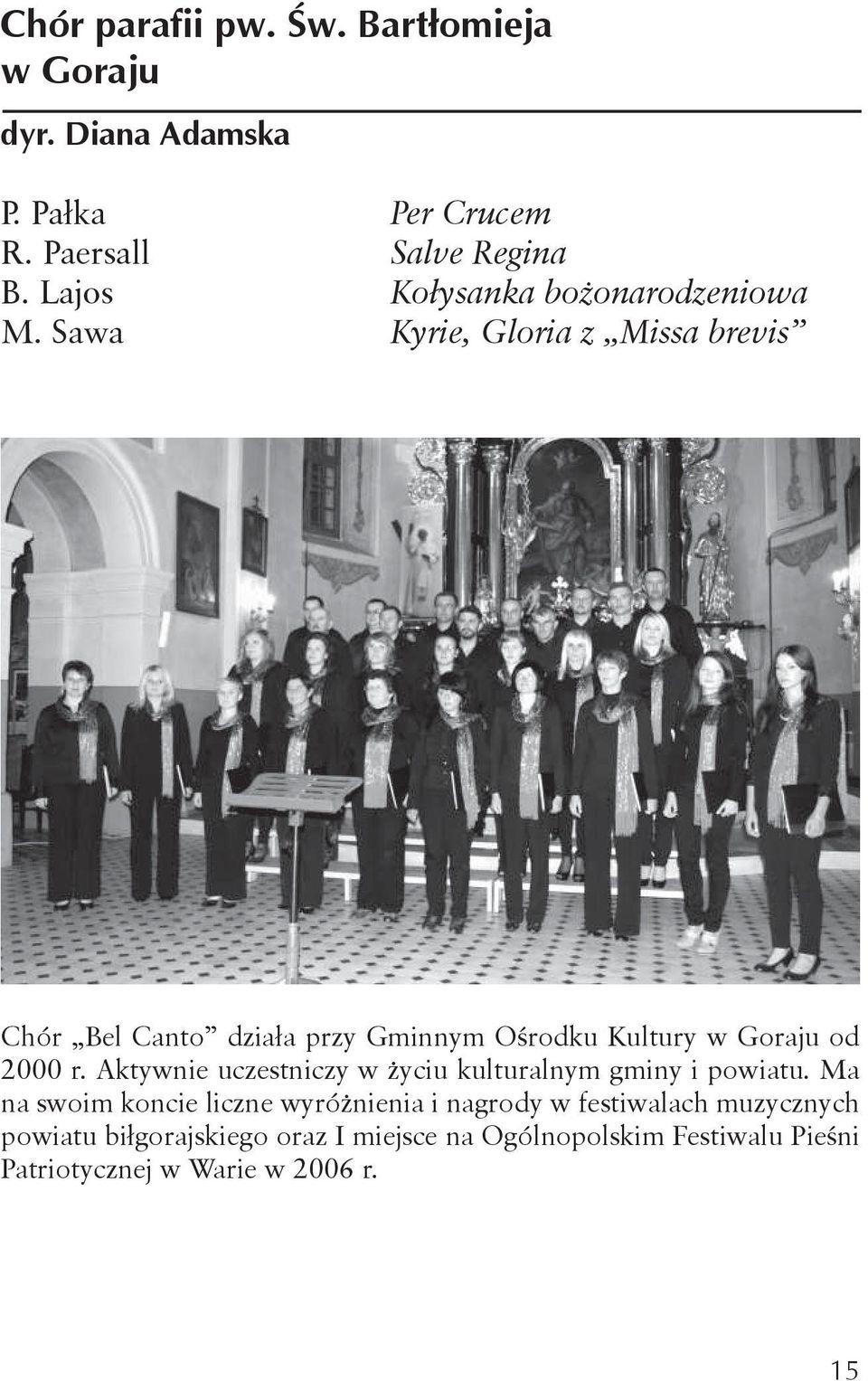 Sawa Kyrie, Gloria z Missa brevis Chór Bel Canto działa przy Gminnym Ośrodku Kultury w Goraju od 2000 r.