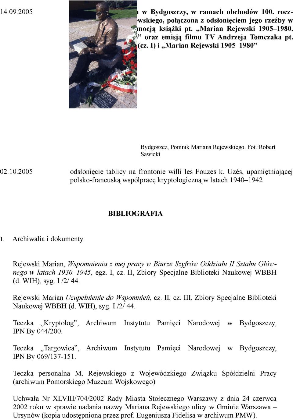 :Robert Sawicki 02.10.2005 odsłonięcie tablicy na frontonie willi les Fouzes k. Uzès, upamiętniającej polsko-francuską współpracę kryptologiczną w latach 1940 1942 BIBLIOGRAFIA 1.