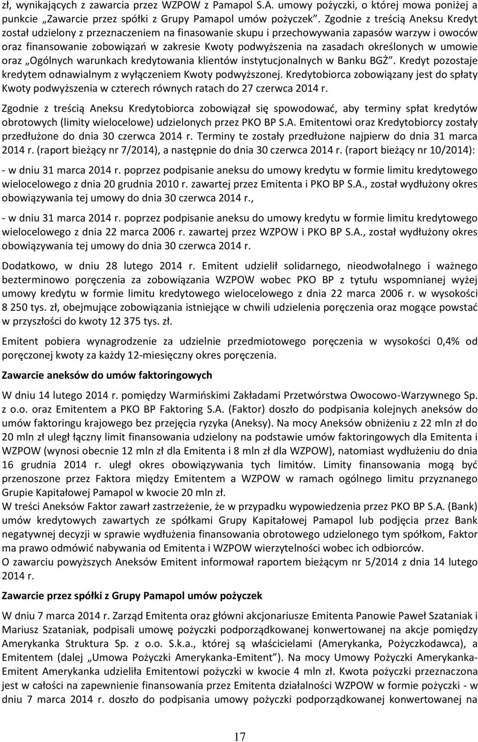 określonych w umowie oraz Ogólnych warunkach kredytowania klientów instytucjonalnych w Banku BGŻ. Kredyt pozostaje kredytem odnawialnym z wyłączeniem Kwoty podwyższonej.