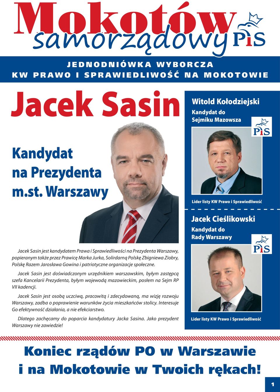 Marka Jurka, Solirdarną Polskę Zbigniewa Ziobry, Polskę Razem Jarosława Gowina i patriotyczne organizacje społeczne.