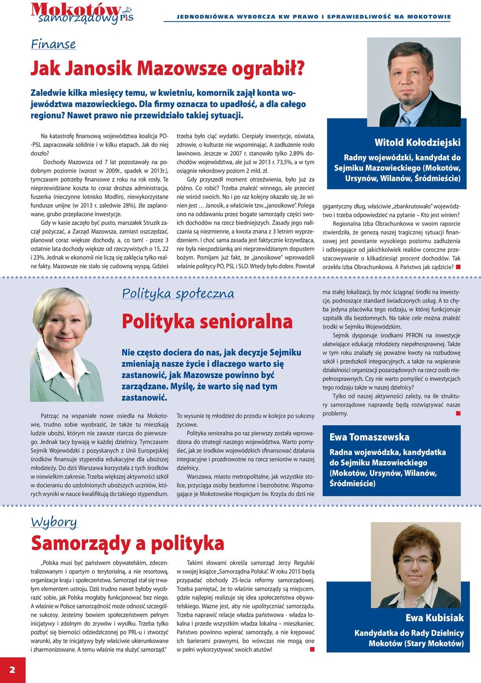 Jak do niej doszło? Dochody Mazowsza od 7 lat pozostawały na podobnym poziomie (wzrost w 2009r., spadek w 2013r.), tymczasem potrzeby finansowe z roku na rok rosły.