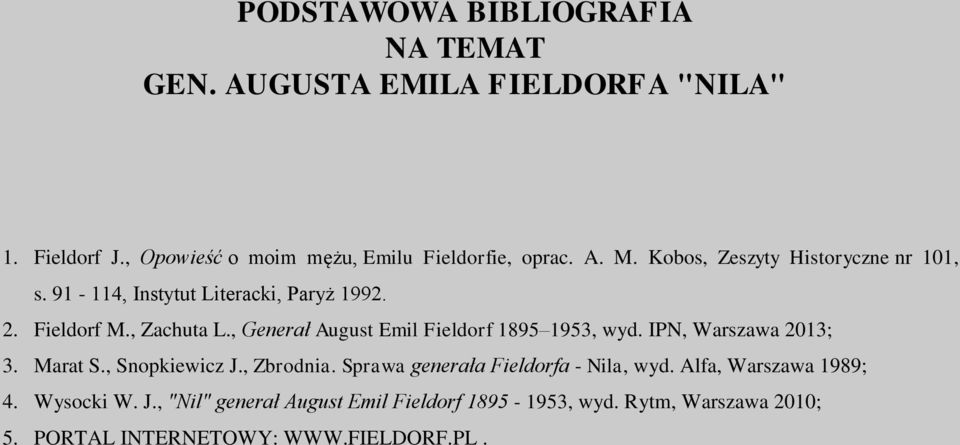 , Generał August Emil Fieldorf 1895 1953, wyd. IPN, Warszawa 2013; 3. Marat S., Snopkiewicz J., Zbrodnia.