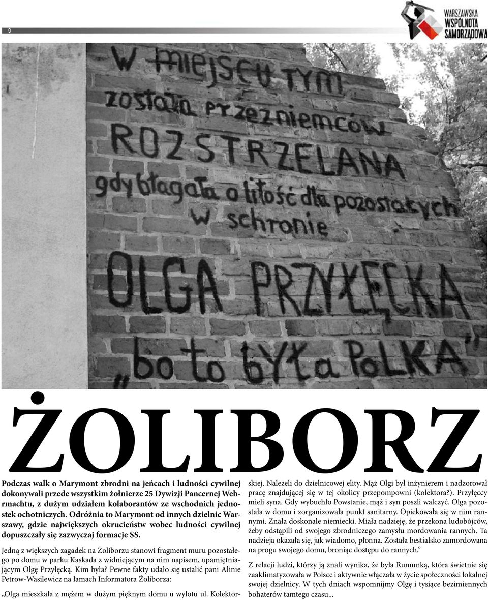 Jedną z większych zagadek na Żoliborzu stanowi fragment muru pozostałego po domu w parku Kaskada z widniejącym na nim napisem, upamiętniającym Olgę Przyłęcką. Kim była?