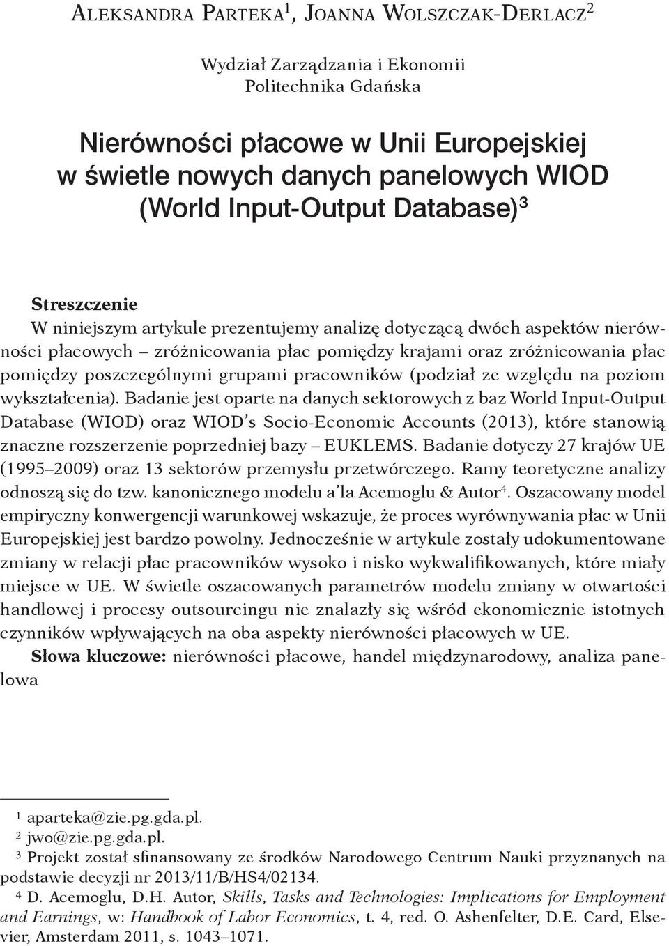 panelowych WIOD (World Input Output Database) 3 Streszczenie W niniejszym artykule prezentujemy analizę dotyczącą dwóch aspektów nierówności płacowych zróżnicowania płac pomiędzy krajami oraz