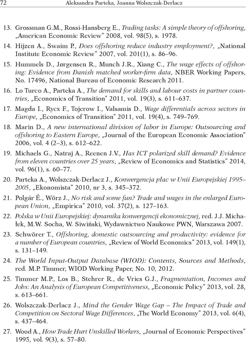 , The wage effects of offshoring: Evidence from Danish matched worker firm data, NBER Working Papers, No. 17496, National Bureau of Economic Research 2011. 16. Lo Turco A., Parteka A.