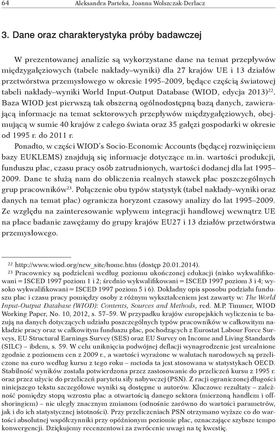 przemysłowego w okresie 1995 2009, będące częścią światowej tabeli nakłady wyniki World Input Output Database (WIOD, edycja 2013) 22.