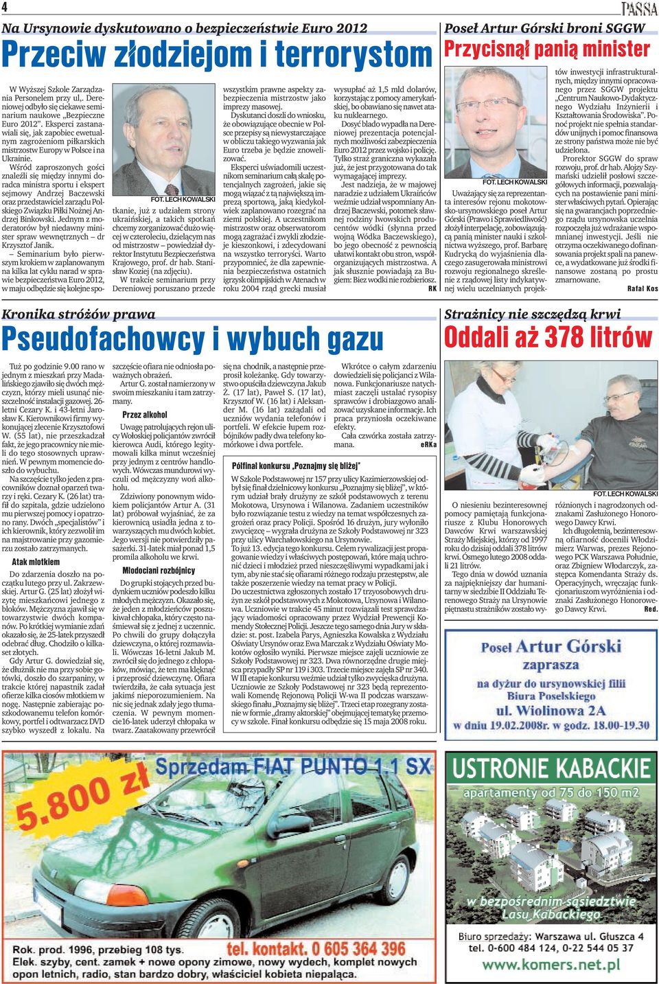 Wśród zaproszonych gości znaleźli się między innymi doradca ministra sportu i ekspert sejmowy Andrzej Baczewski oraz przedstawiciel zarządu Polskiego Związku Piłki Nożnej Andrzej Binkowski.