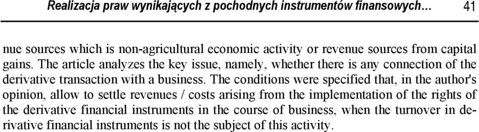 The conditions were specified that, in the author's opinion, allow to settle revenues / costs arising from the implementation of the rights of the