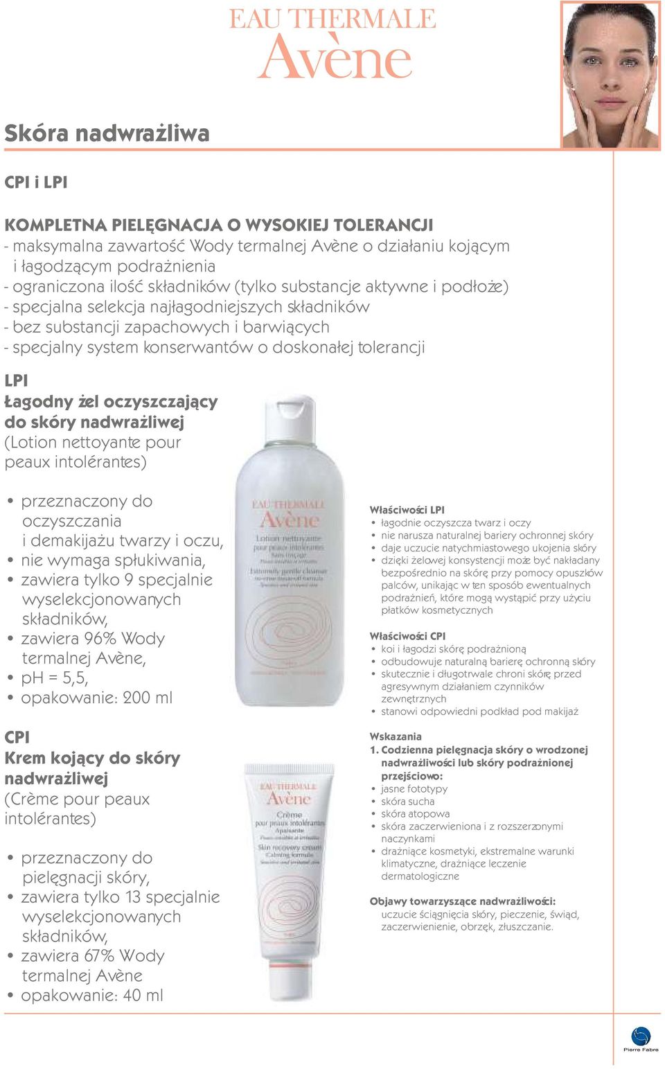 oczyszczaj¹cy do skóry nadwra liwej (Lotion nettoyante pour peaux intolérantes) przeznaczony do oczyszczania i demakija u twarzy i oczu, nie wymaga sp³ukiwania, zawiera tylko 9 specjalnie