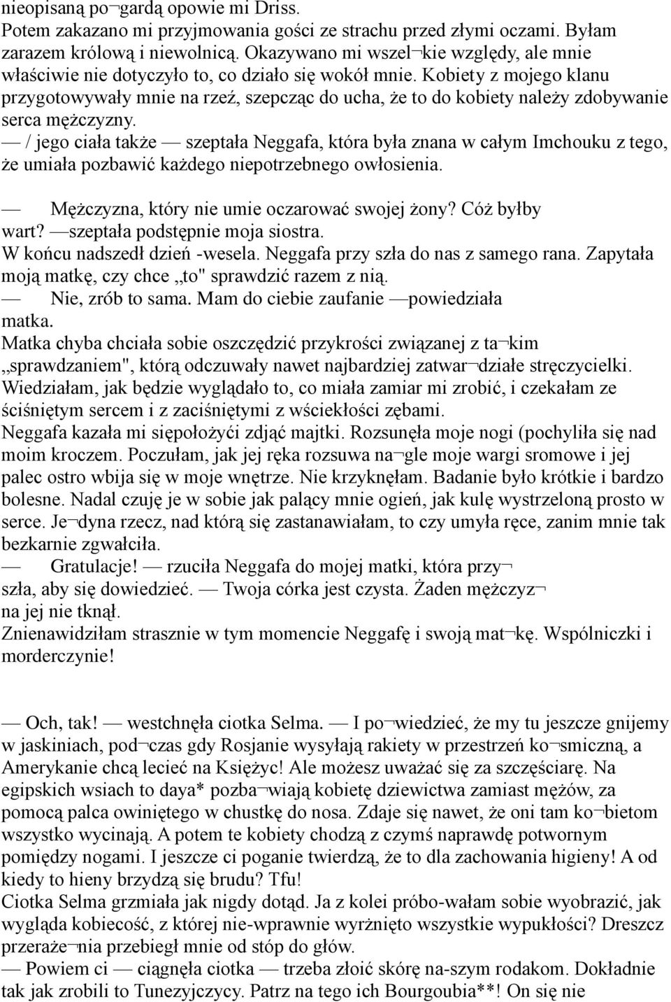 Kobiety z mojego klanu przygotowywały mnie na rzeź, szepcząc do ucha, że to do kobiety należy zdobywanie serca mężczyzny.