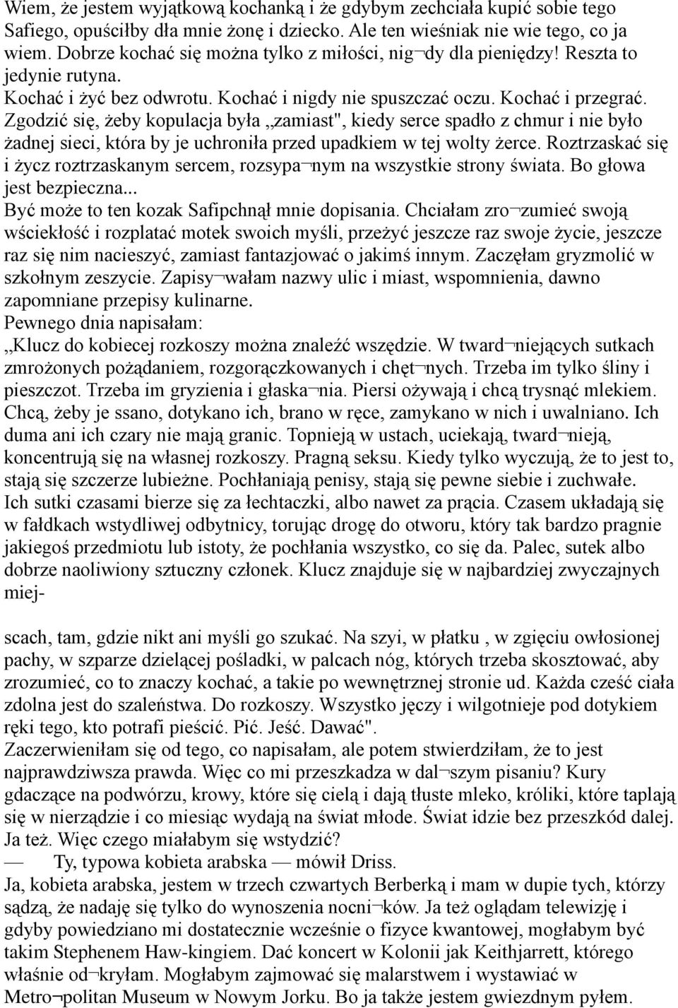 Zgodzić się, żeby kopulacja była zamiast", kiedy serce spadło z chmur i nie było żadnej sieci, która by je uchroniła przed upadkiem w tej wolty żerce.