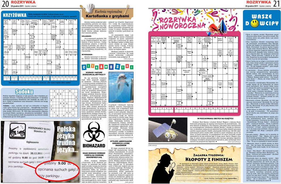 Rozwiązanie krzyżówki z poprzedniego wydania: Nie czyni wojaka złota szabla Sudoku Należy wypełnić diagram w taki sposób, aby w każdym poziomym wierszu, w każdej pionowej kolumnie i w każdym