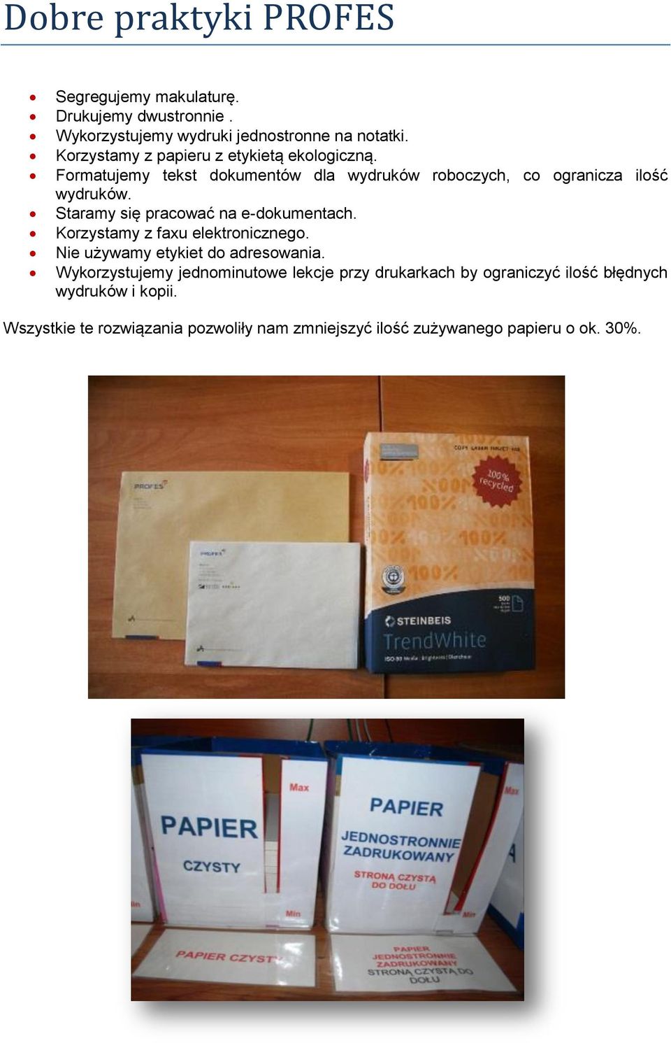 Staramy się pracować na e-dokumentach. Korzystamy z faxu elektronicznego. Nie używamy etykiet do adresowania.