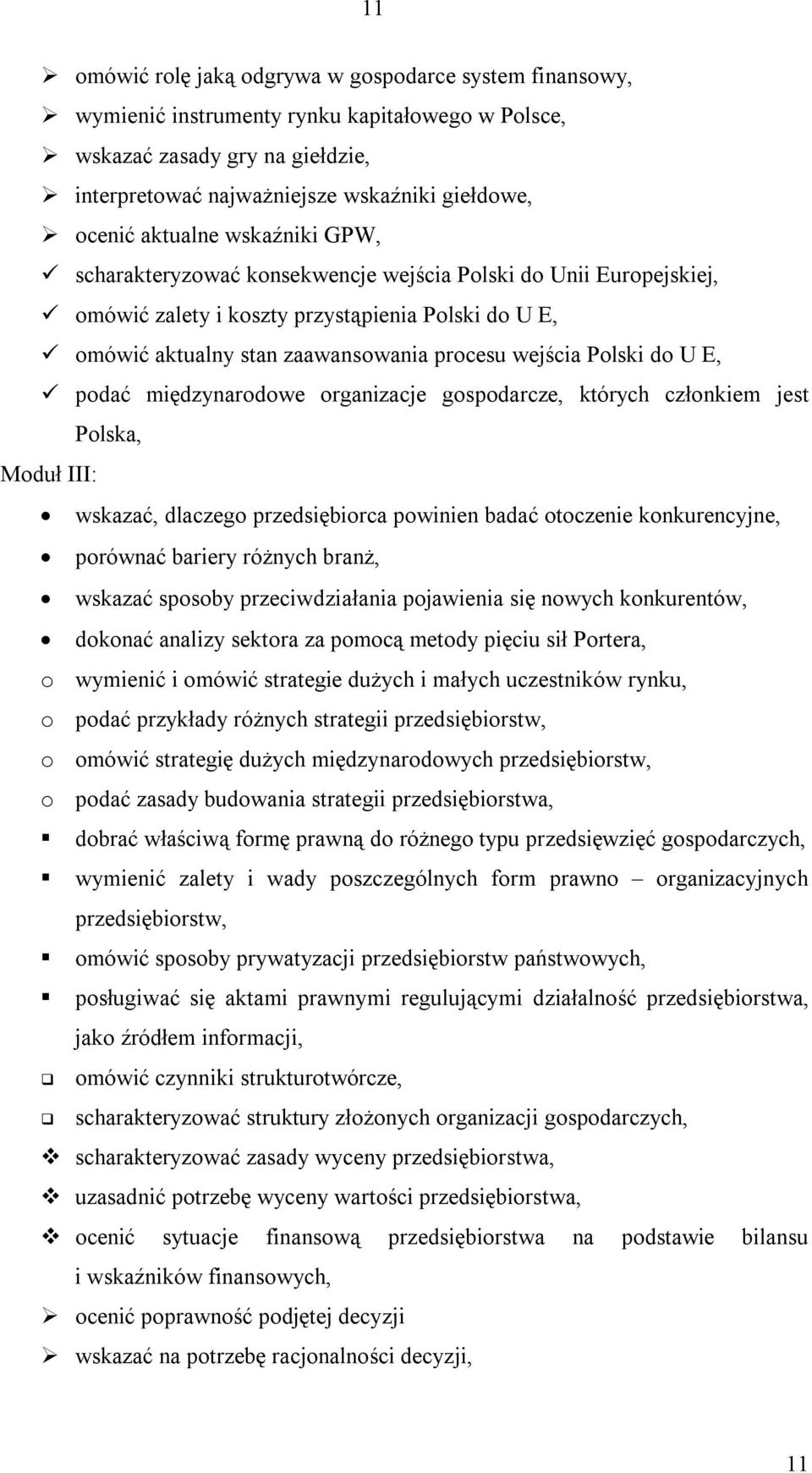 Polski do U E, podać międzynarodowe organizacje gospodarcze, których członkiem jest Polska, Moduł III: wskazać, dlaczego przedsiębiorca powinien badać otoczenie konkurencyjne, porównać bariery