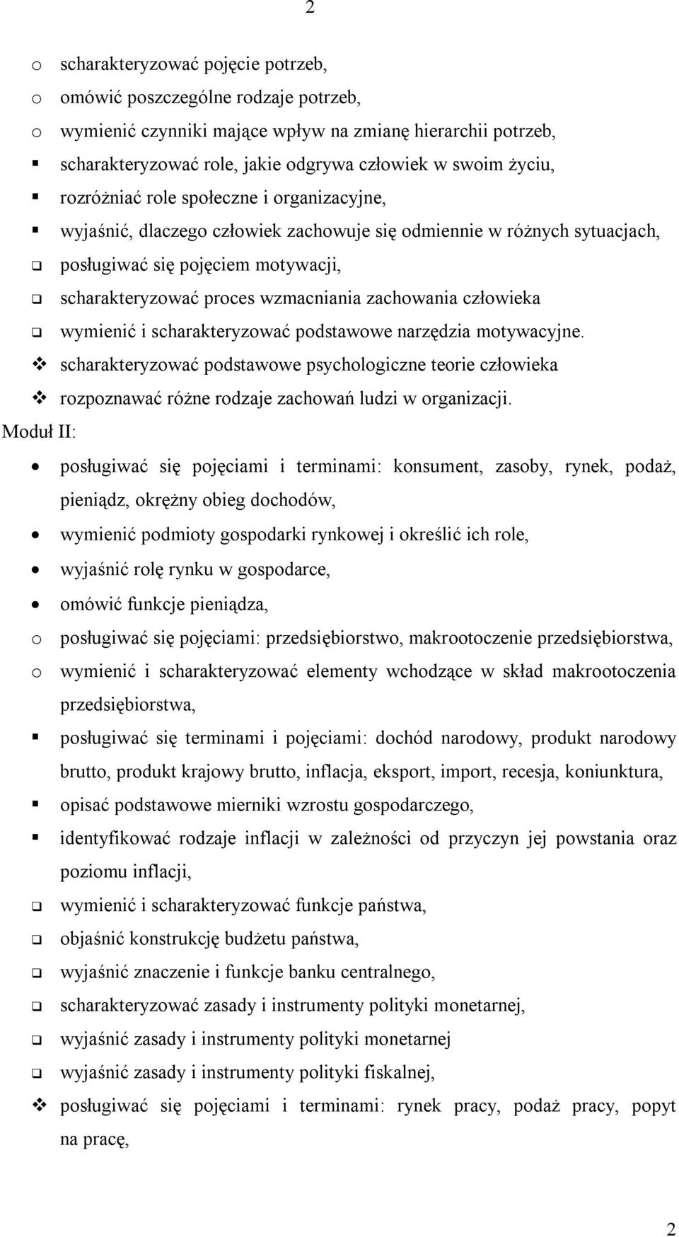 zachowania człowieka wymienić i scharakteryzować podstawowe narzędzia motywacyjne. scharakteryzować podstawowe psychologiczne teorie człowieka rozpoznawać różne rodzaje zachowań ludzi w organizacji.