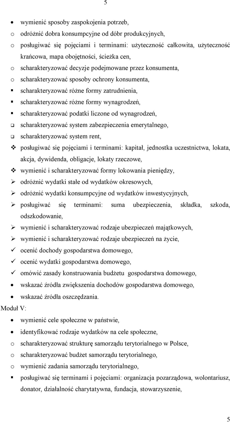 wynagrodzeń, scharakteryzować podatki liczone od wynagrodzeń, scharakteryzować system zabezpieczenia emerytalnego, scharakteryzować system rent, posługiwać się pojęciami i terminami: kapitał,