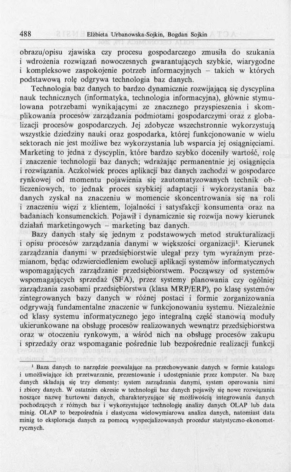 Technologia baz danych to bardzo dynamicznie rozwijającą się dyscyplina nauk technicznych (informatyka, technologia informacyjna), głównie stym u- lowana potrzebam i wynikającymi ze znacznego