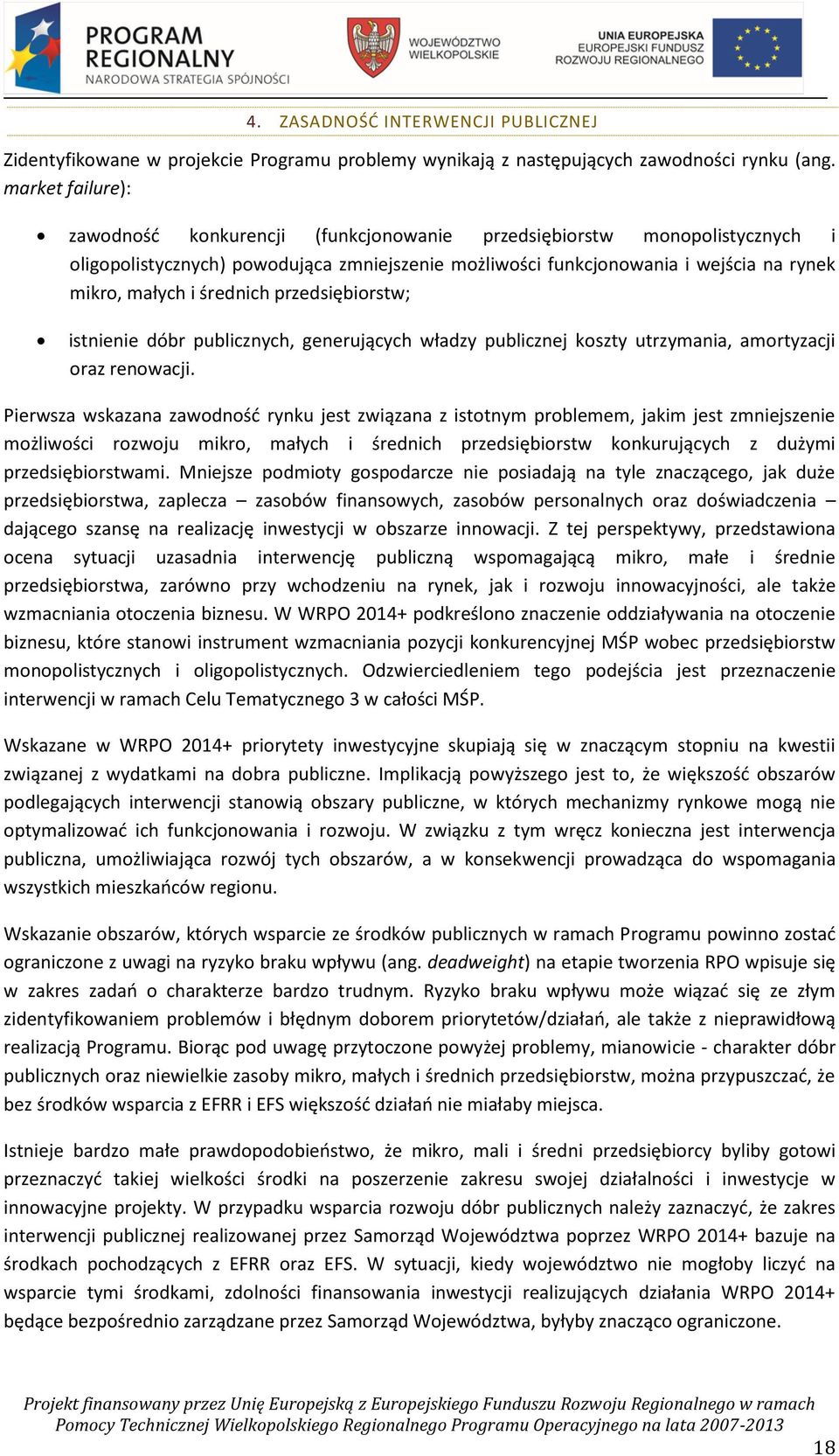 średnich przedsiębiorstw; istnienie dóbr publicznych, generujących władzy publicznej koszty utrzymania, amortyzacji oraz renowacji.