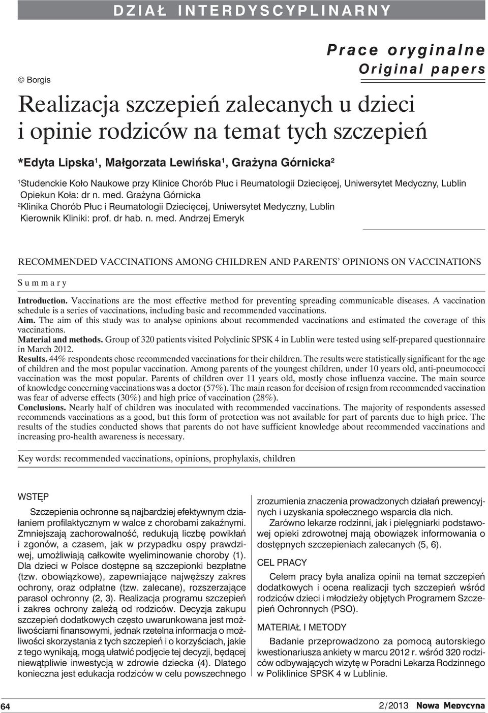 Grażyna Górnicka 2 Klinika Chorób Płuc i Reumatologii Dziecięcej, Uniwersytet Medyczny, Lublin Kierownik Kliniki: prof. dr hab. n. med.