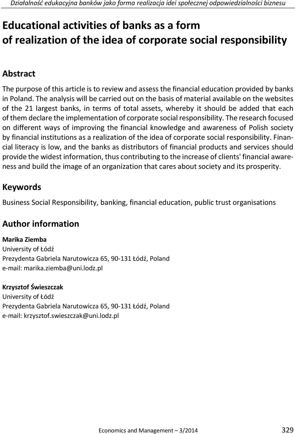 The analysis will be carried out on the basis of material available on the websites of the 21 largest banks, in terms of total assets, whereby it should be added that each of them declare the