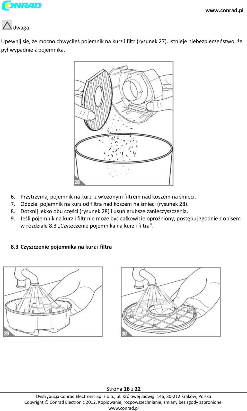 Oddziel pojemnik na kurz od filtra nad koszem na śmieci (rysunek 28). 8.