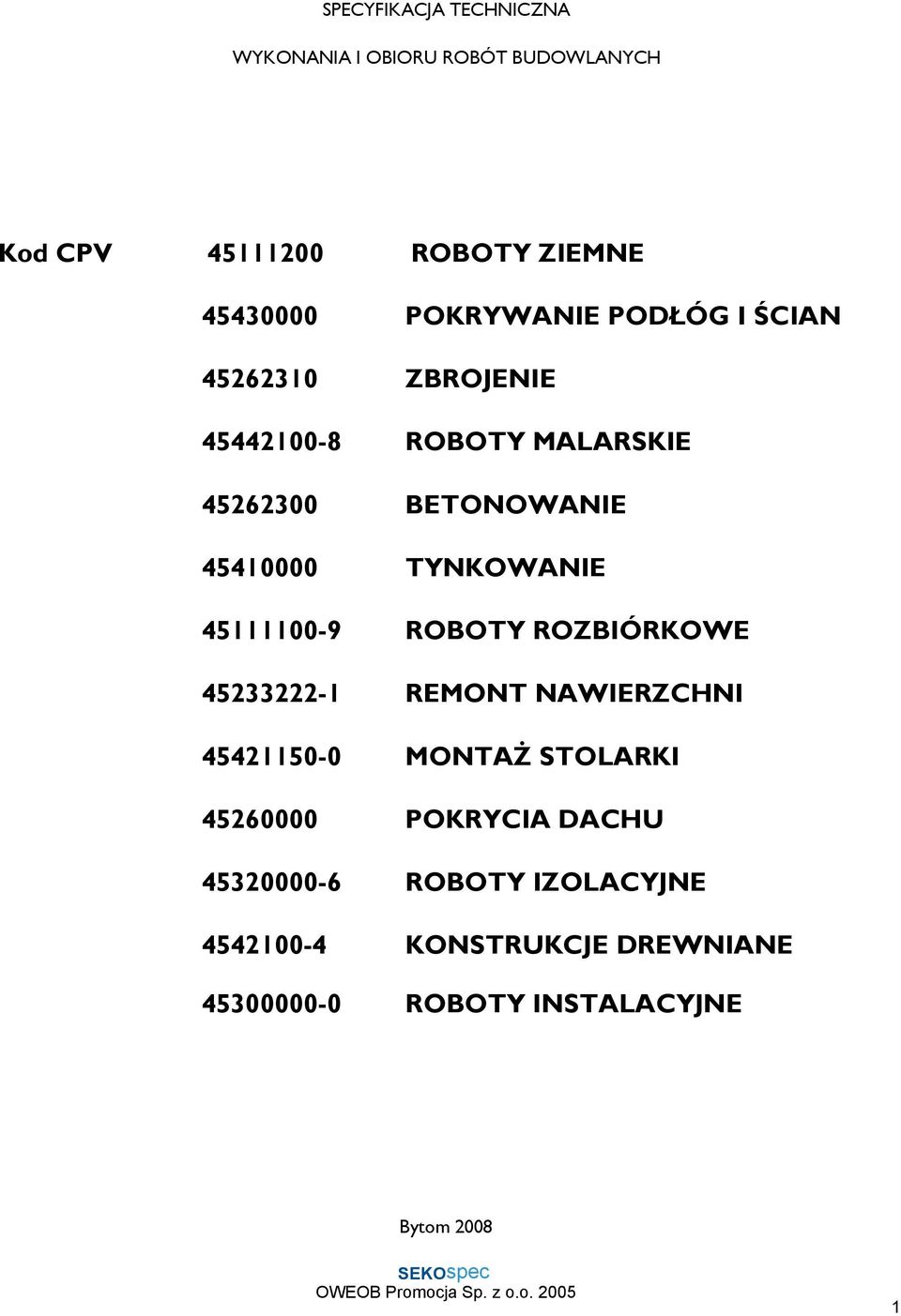 TYNKOWANIE 45111100-9 ROBOTY ROZBIÓRKOWE 45233222-1 REMONT NAWIERZCHNI 45421150-0 MONTAŻ STOLARKI 45260000