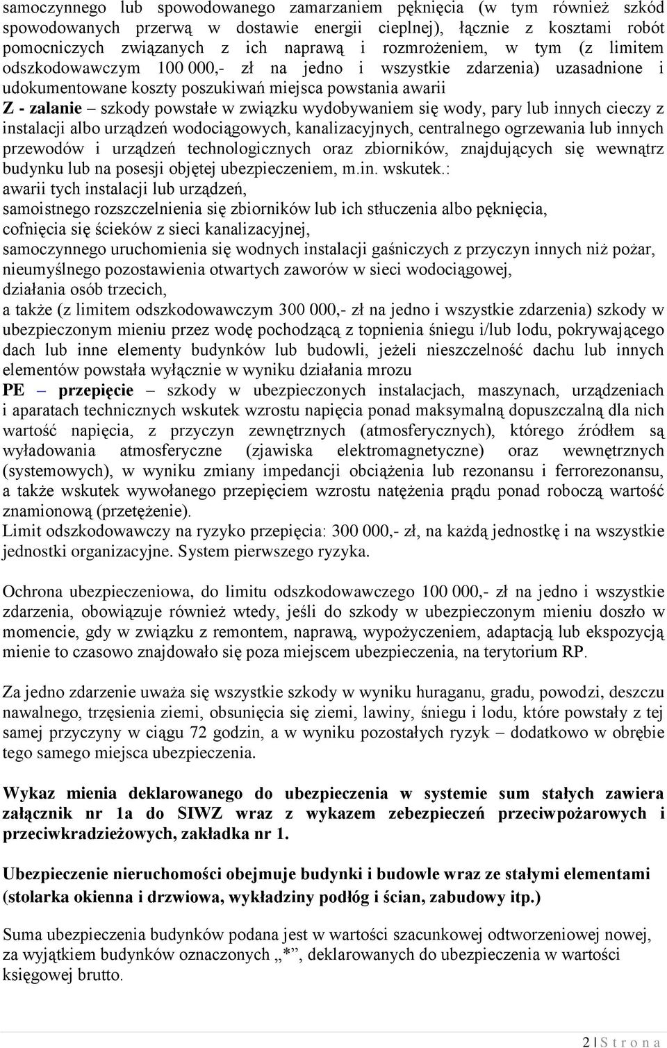 związku wydobywaniem się wody, pary lub innych cieczy z instalacji albo urządzeń wodociągowych, kanalizacyjnych, centralnego ogrzewania lub innych przewodów i urządzeń technologicznych oraz