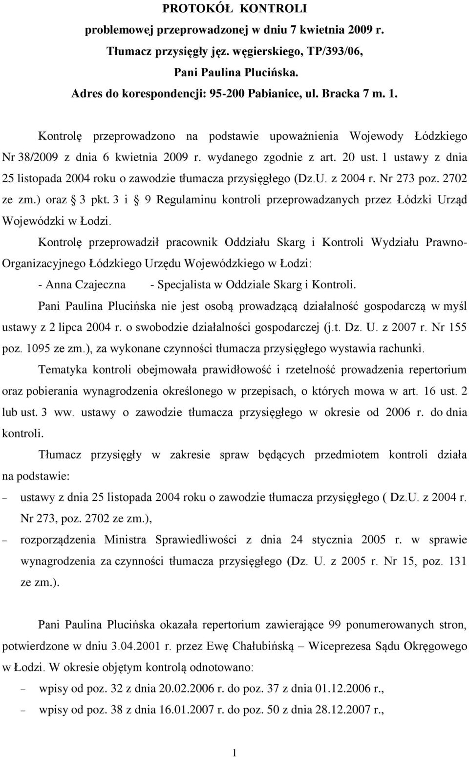 1 ustawy z dnia 25 listopada 2004 roku o zawodzie tłumacza przysięgłego (Dz.U. z 2004 r. Nr 273 poz. 2702 ze zm.) oraz 3 pkt.