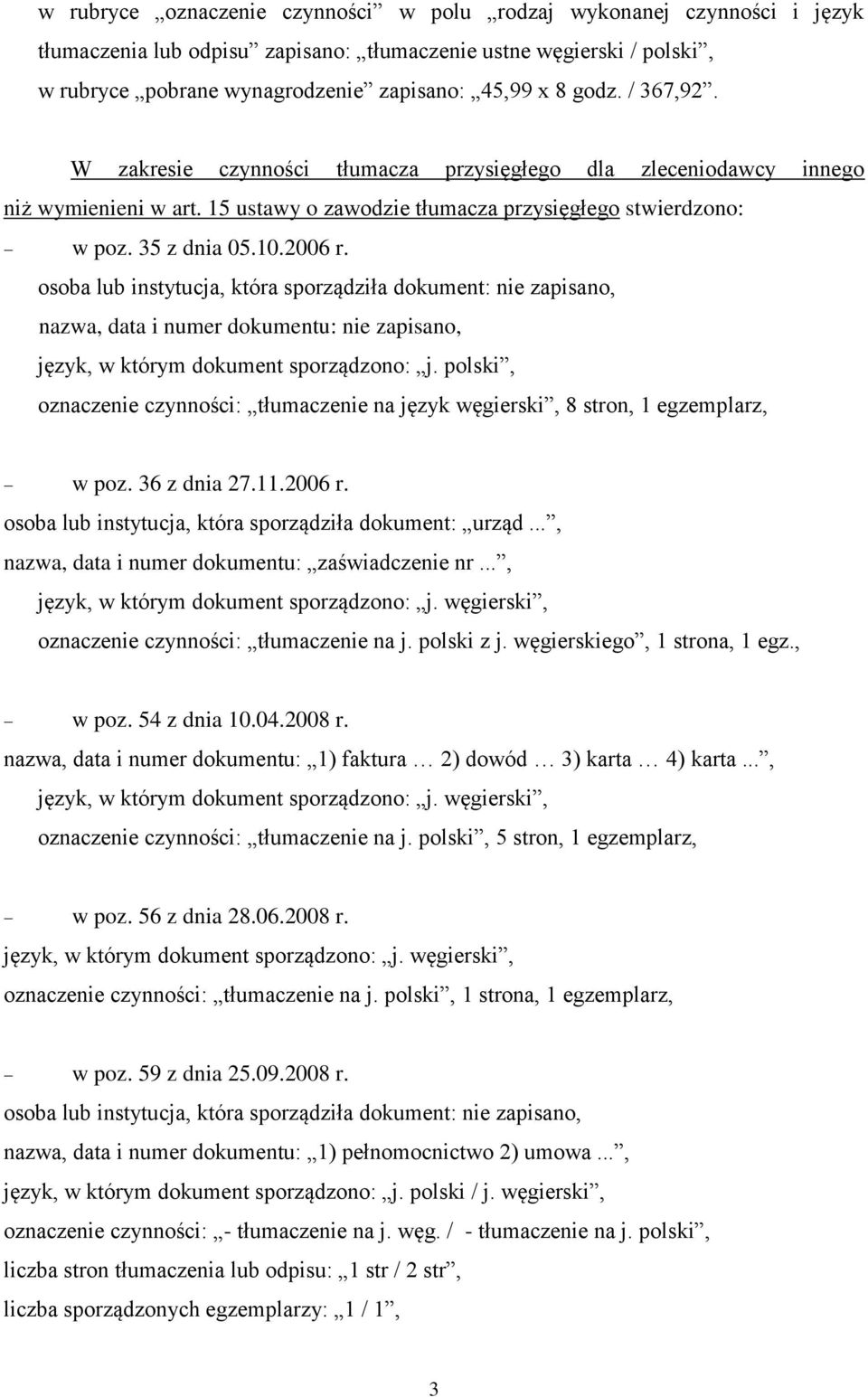 nazwa, data i numer dokumentu: nie zapisano, język, w którym dokument sporządzono: j. polski, oznaczenie czynności: tłumaczenie na język węgierski, 8 stron, 1 egzemplarz, w poz. 36 z dnia 27.11.