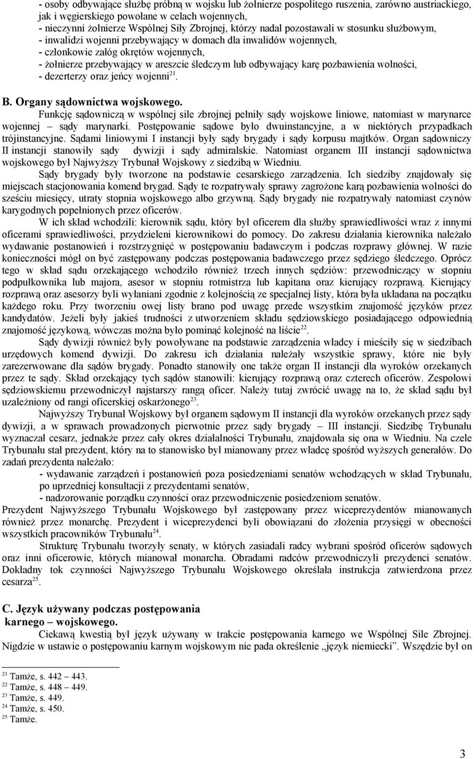 lub odbywający karę pozbawienia wolności, - dezerterzy oraz jeńcy wojenni 21. B. Organy sądownictwa wojskowego.