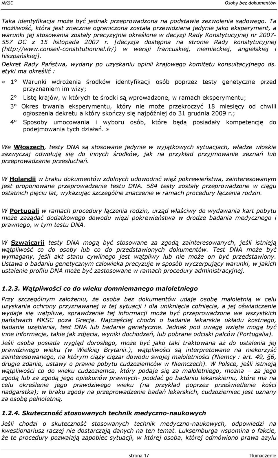 listopada 2007 r. [decyzja dostępna na stronie Rady konstytucyjnej (http://www.conseil-constitutionnel.fr/) w wersji francuskiej, niemieckiej, angielskiej i hiszpańskiej].