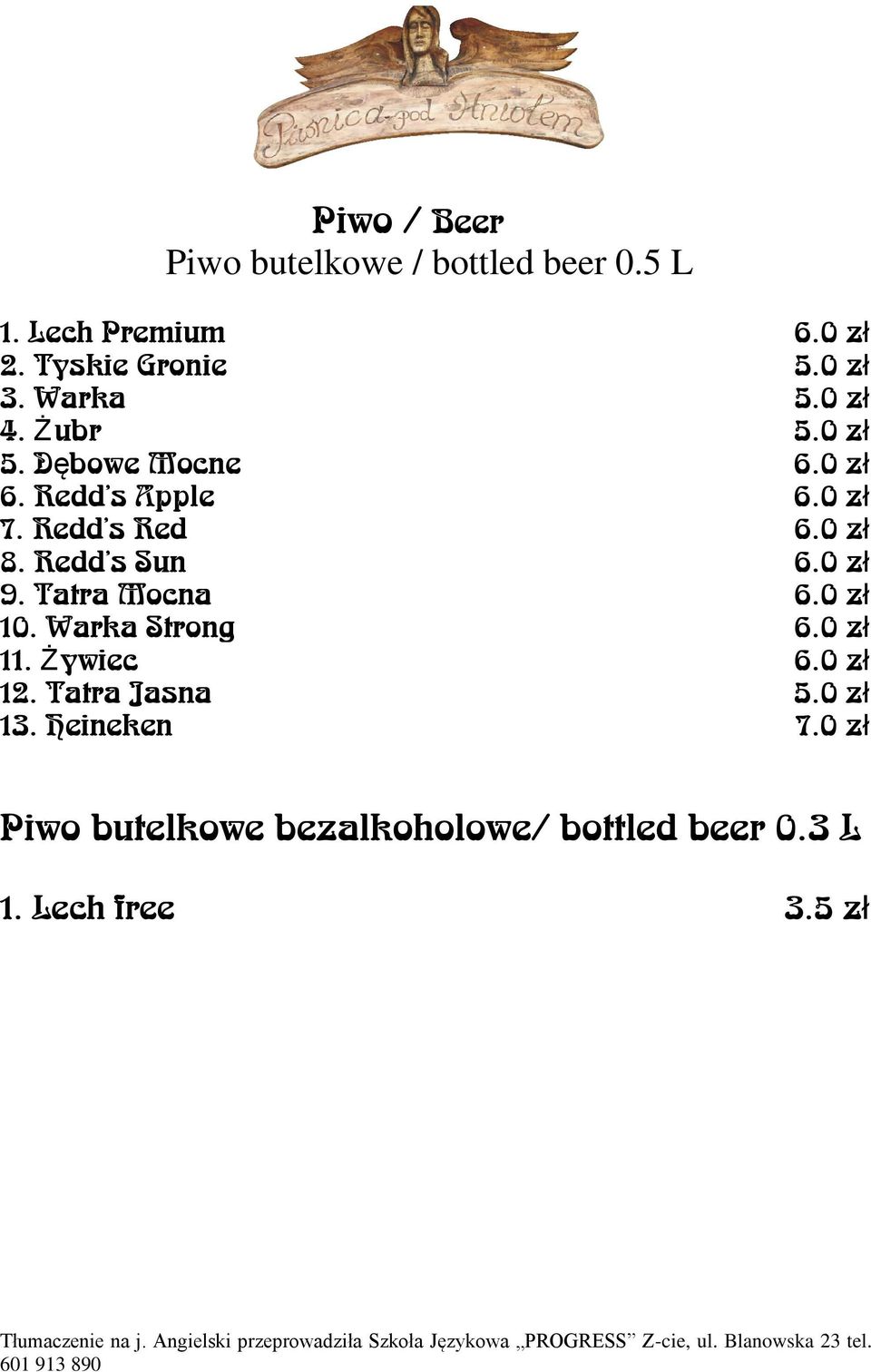 Redd s Sun 6.0 zł 9. Tatra Mocna 6.0 zł 10. Warka Strong 6.0 zł 11. Żywiec 6.0 zł 12.