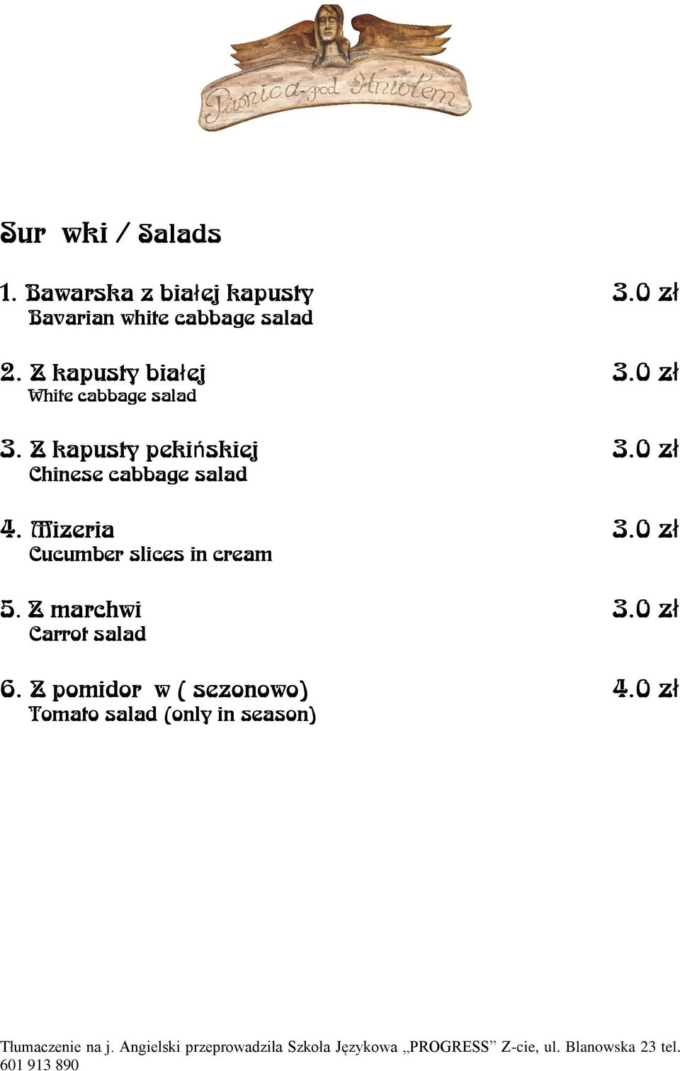 0 zł White cabbage salad 3. Z kapusty pekińskiej 3.0 zł Chinese cabbage salad 4.