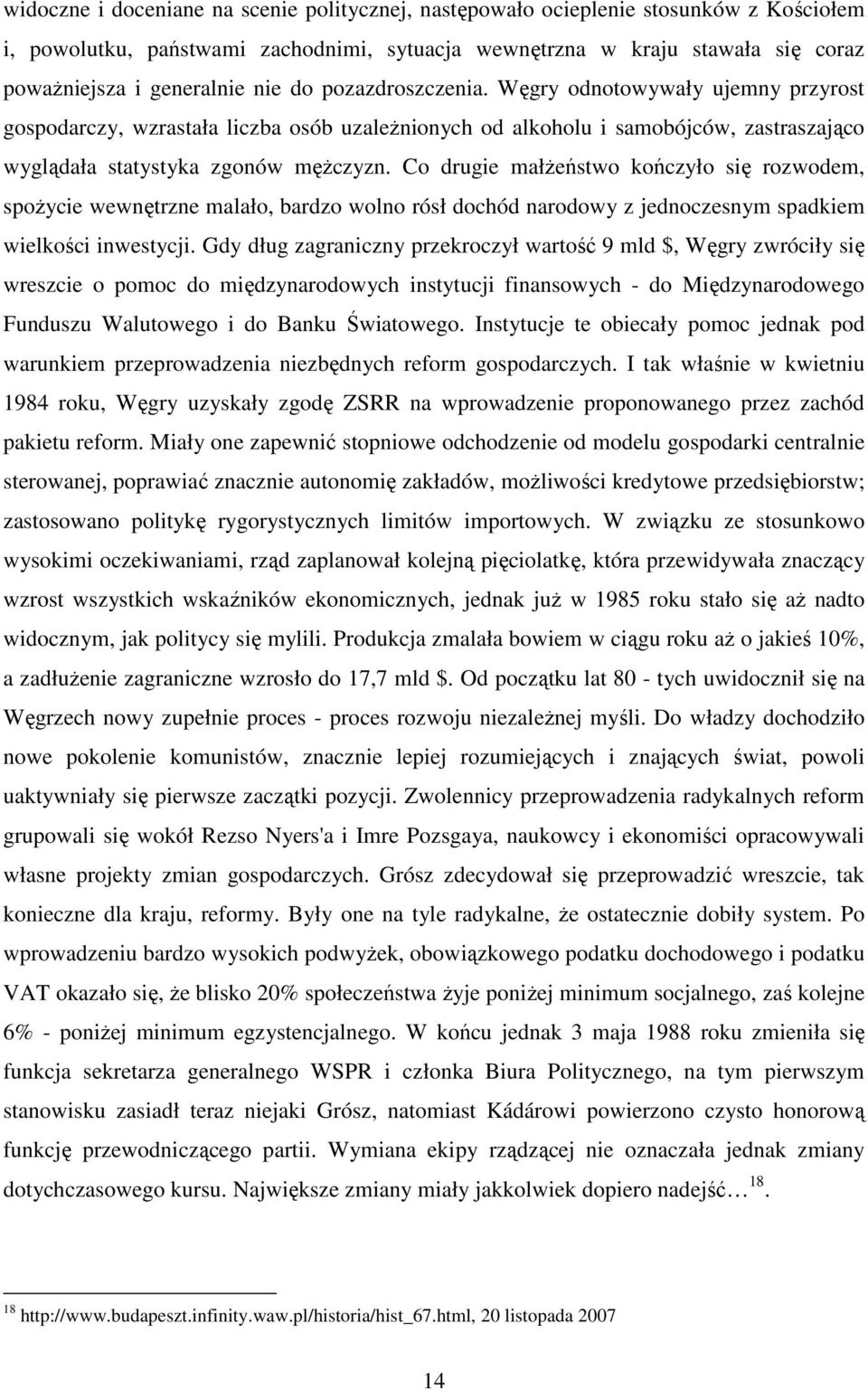 Co drugie małŝeństwo kończyło się rozwodem, spoŝycie wewnętrzne malało, bardzo wolno rósł dochód narodowy z jednoczesnym spadkiem wielkości inwestycji.