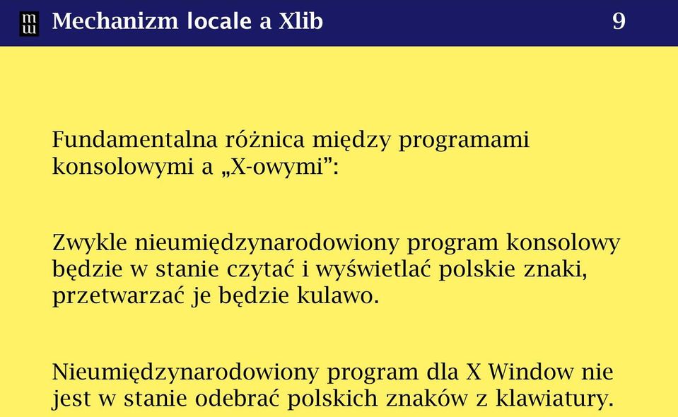 czytać i wyświetlać polskie znaki, przetwarzać je będzie kulawo.