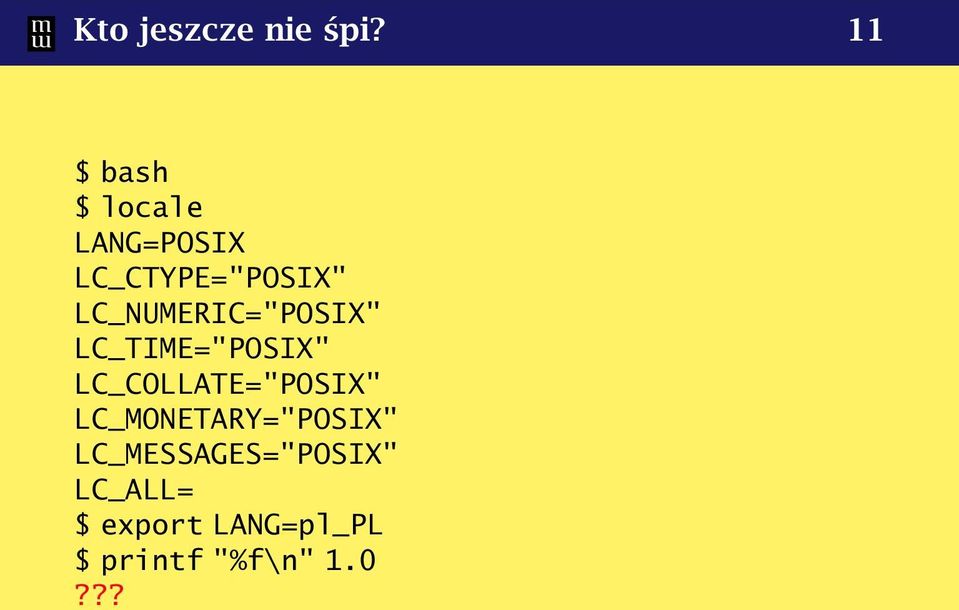 LC_NUMERIC="POSIX" LC_TIME="POSIX"