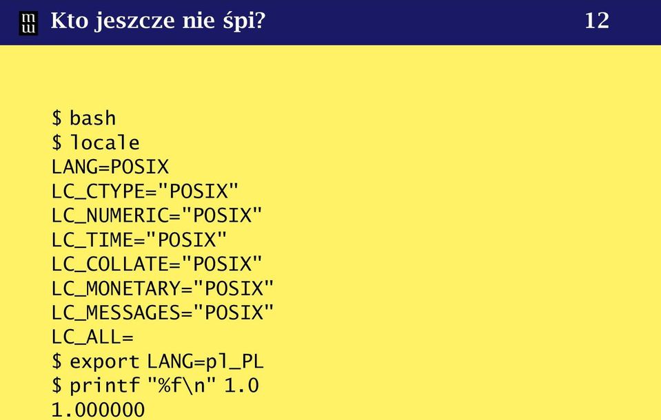 LC_NUMERIC="POSIX" LC_TIME="POSIX" LC_COLLATE="POSIX"