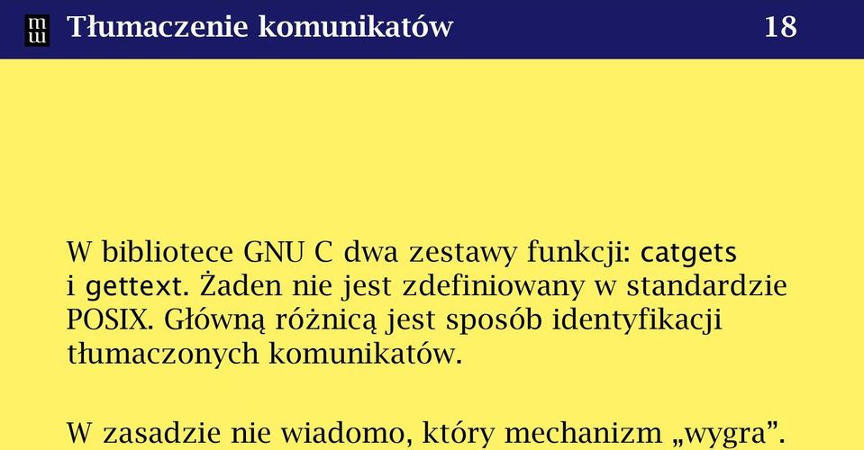 Żaden nie jest zdefiniowany w standardzie POSIX.