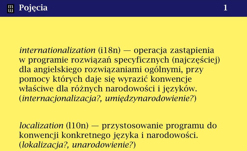 właściwe dla różnych narodowości i języków. (internacjonalizacja?, umiędzynarodowienie?