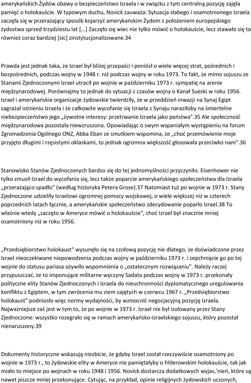 ..] Zaczęło się wiec nie tylko mówić o holokauście, lecz stawało się to również coraz bardziej [sic] zinstytucjonalizowane.